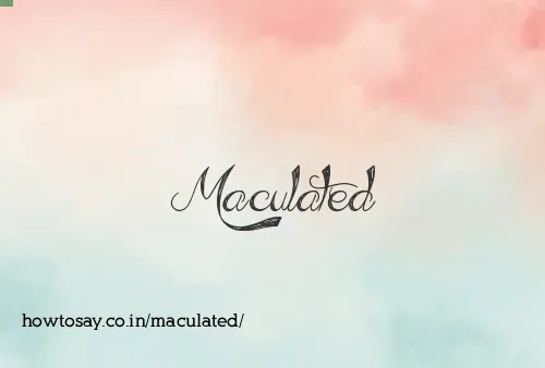 Maculated
