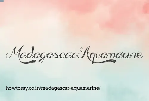 Madagascar Aquamarine