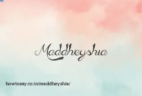 Maddheyshia