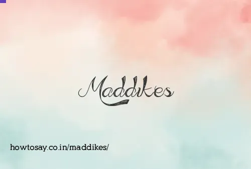 Maddikes