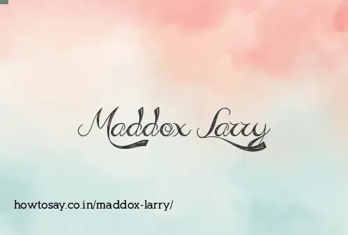 Maddox Larry