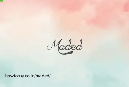 Maded