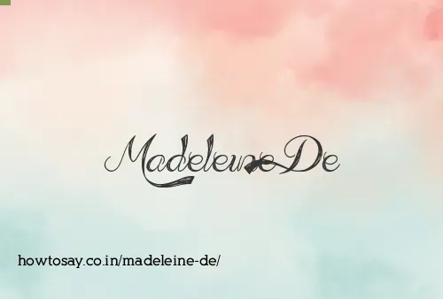 Madeleine De