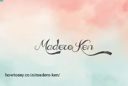 Madero Ken