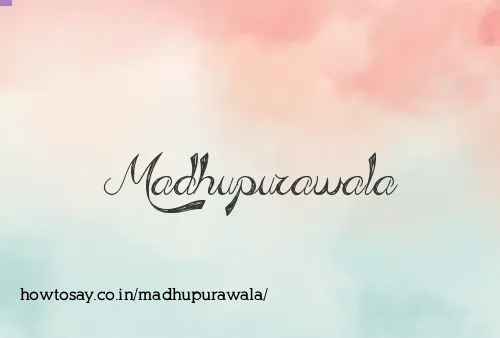 Madhupurawala