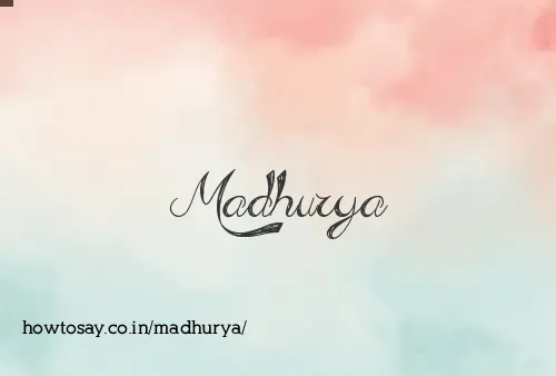 Madhurya