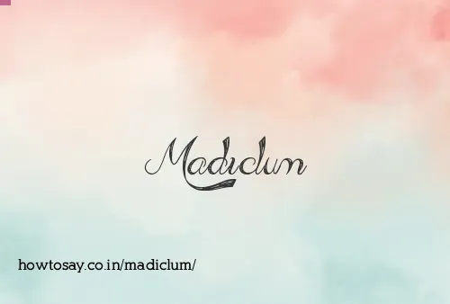 Madiclum