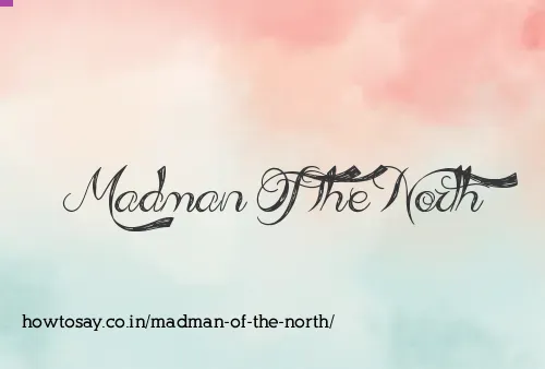 Madman Of The North