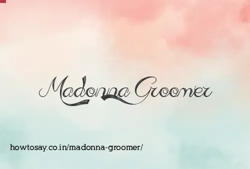 Madonna Groomer