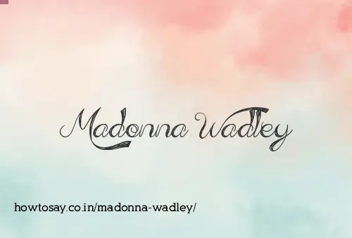 Madonna Wadley