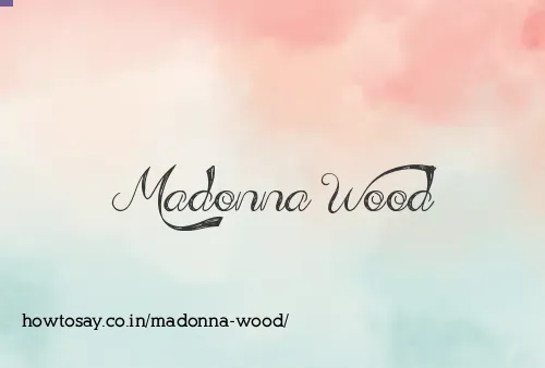 Madonna Wood