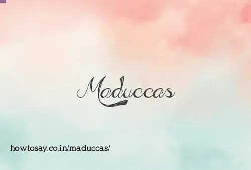 Maduccas