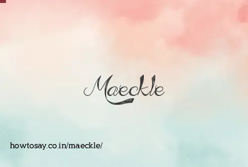 Maeckle