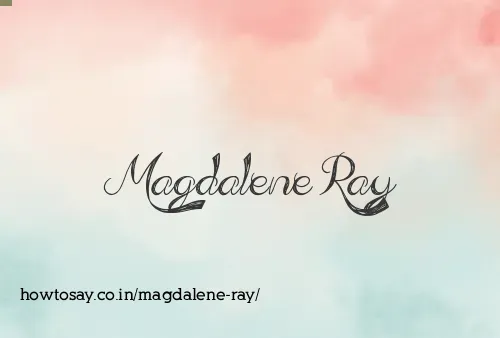 Magdalene Ray