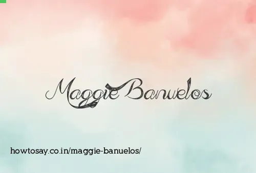 Maggie Banuelos