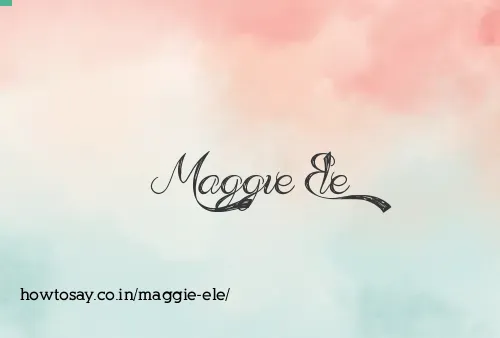Maggie Ele