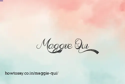 Maggie Qui
