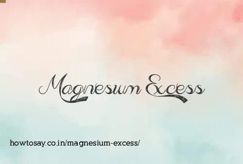 Magnesium Excess