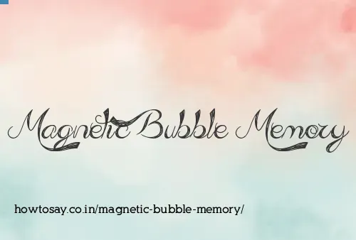 Magnetic Bubble Memory