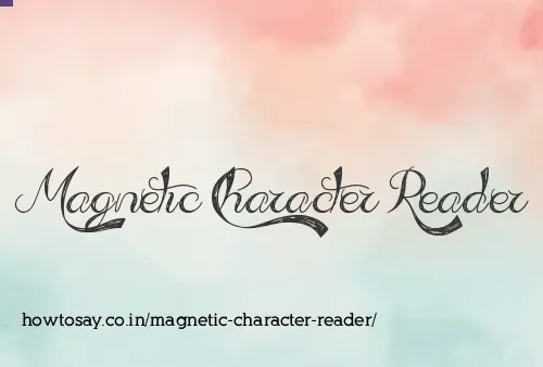 Magnetic Character Reader