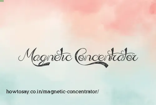 Magnetic Concentrator