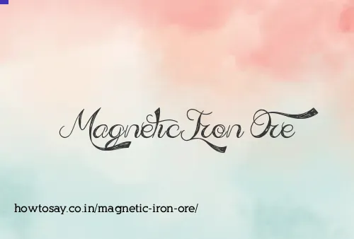 Magnetic Iron Ore
