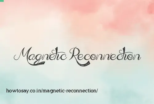 Magnetic Reconnection