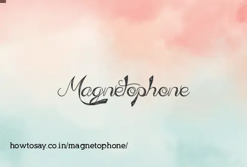 Magnetophone