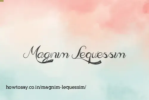 Magnim Lequessim