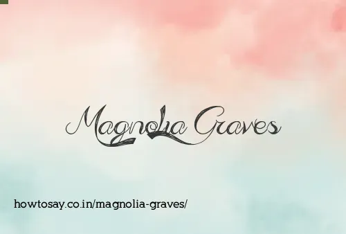 Magnolia Graves