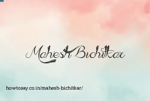 Mahesh Bichitkar