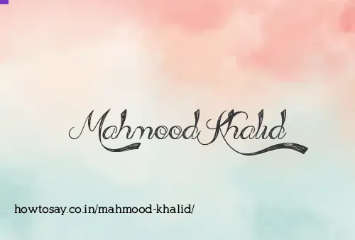 Mahmood Khalid