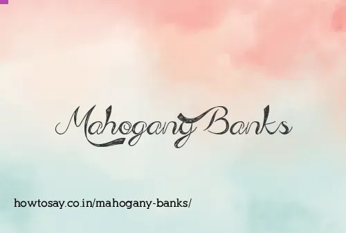 Mahogany Banks