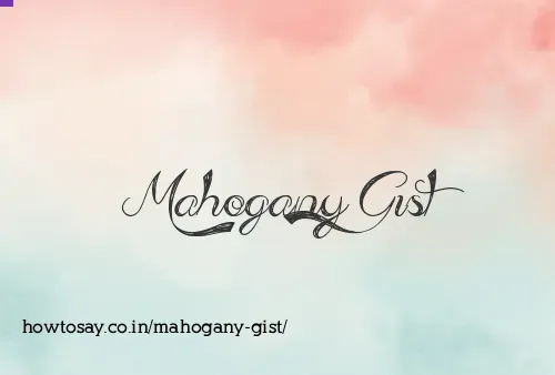 Mahogany Gist