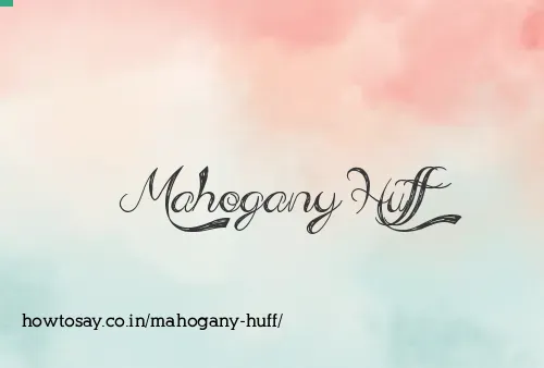 Mahogany Huff