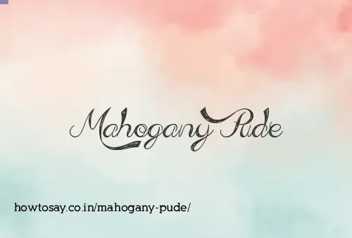 Mahogany Pude