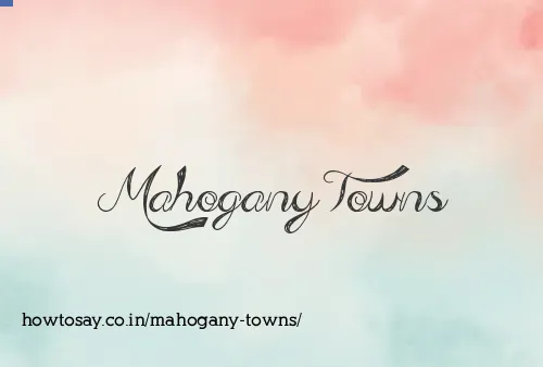 Mahogany Towns