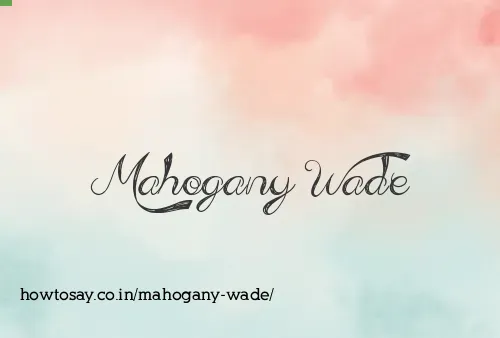 Mahogany Wade