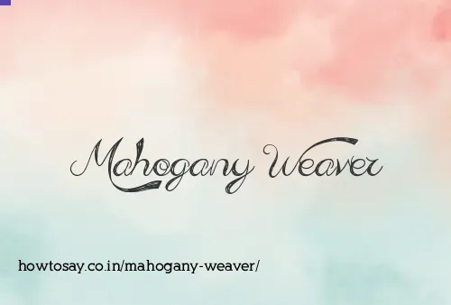 Mahogany Weaver