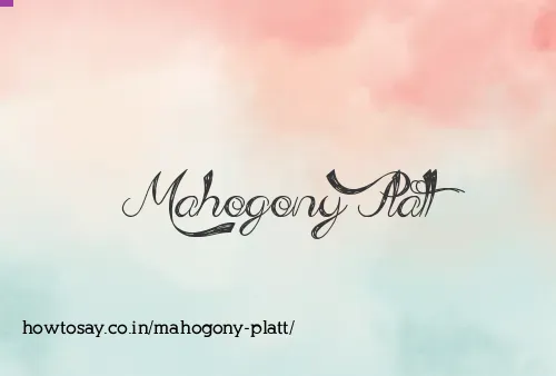 Mahogony Platt