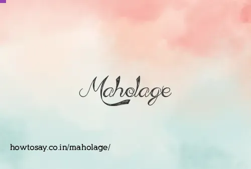 Maholage