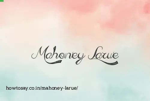 Mahoney Larue