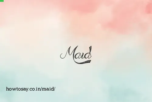 Maid