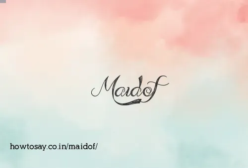 Maidof
