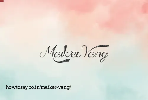 Maiker Vang