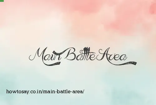 Main Battle Area