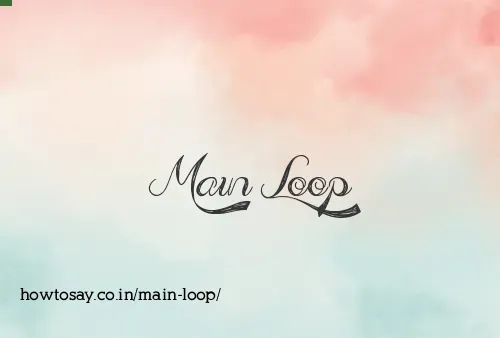 Main Loop