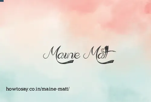 Maine Matt