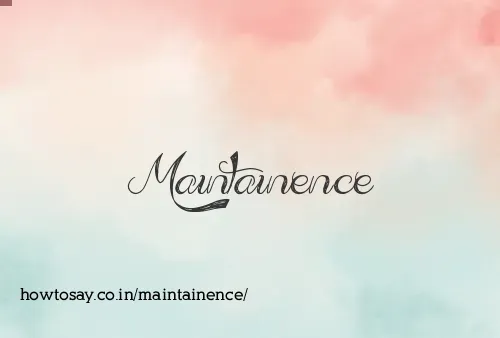 Maintainence