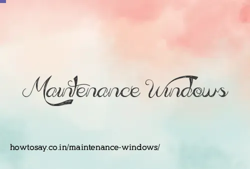 Maintenance Windows